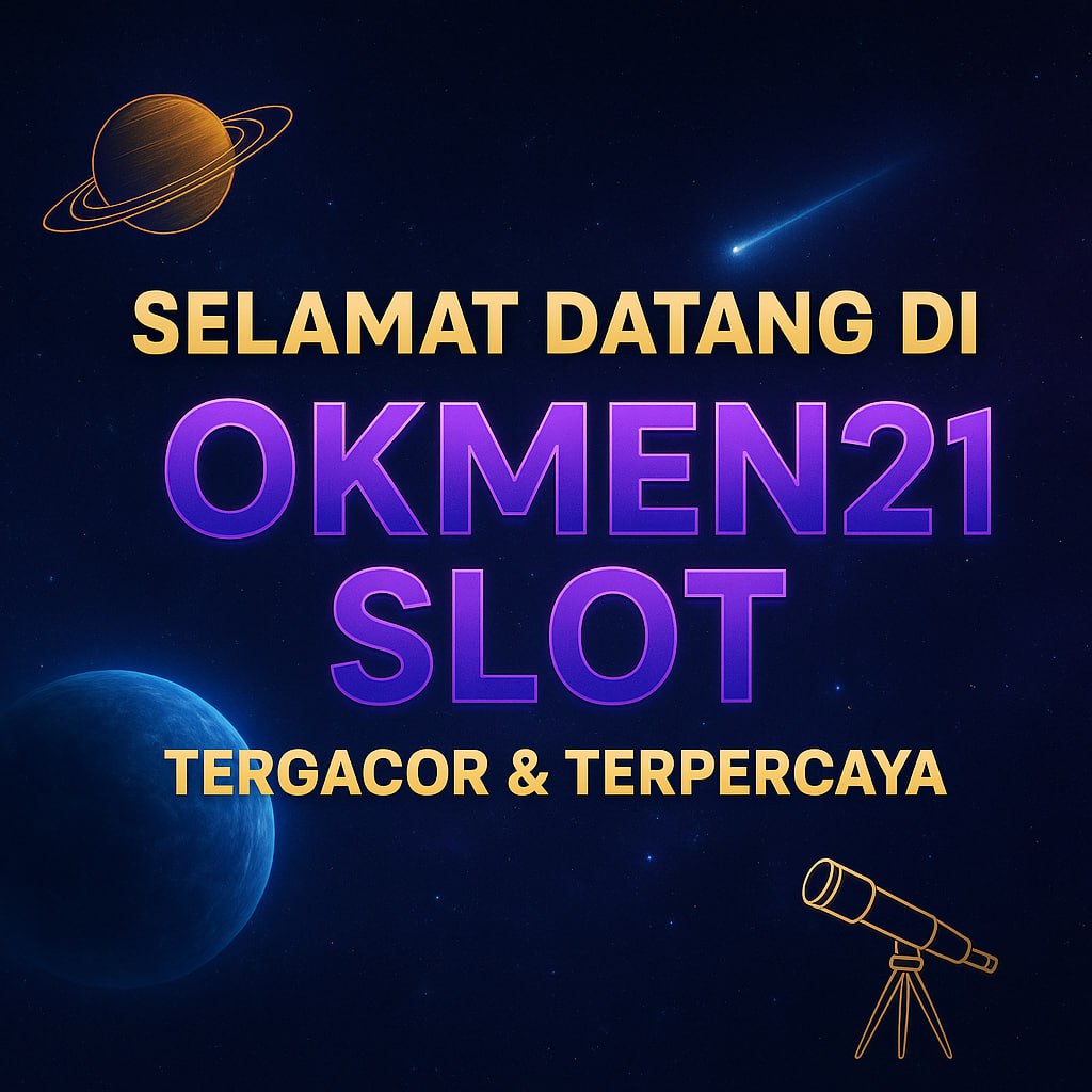 OKMEN21 : Link Daftar Situs Slot Paling Gacor dan Terpercaya! 